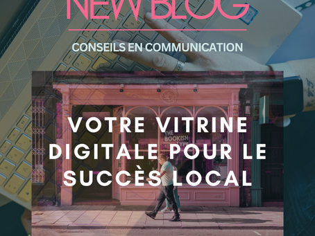 Google My Business : Votre vitrine digitale pour le succès local
