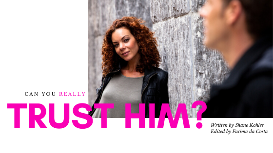 Can You REALLY Trust Him?