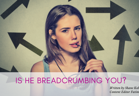 Is He Breadcrumbing You?