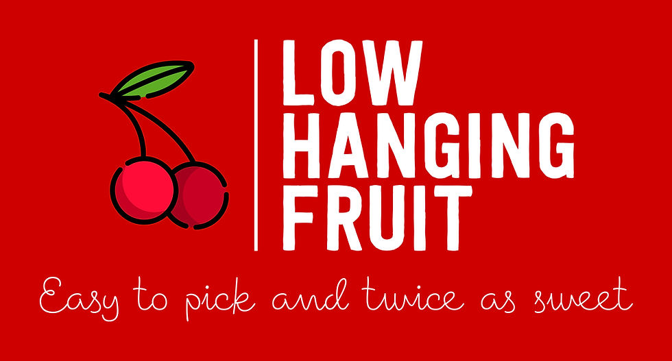 Low Hanging Fruit