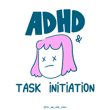 Nurturing Task Initiation in Children and Teens with ADHD