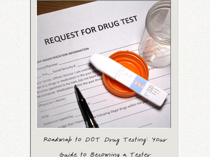Roadmap to DOT Drug Testing: Your Guide to Becoming a Tester