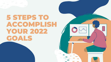 5 Steps to Accomplish Your 2022 Goals