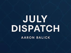 July Dispatch: Aaron Balick