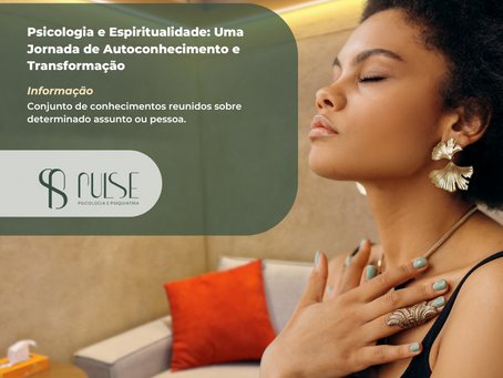 Psicologia e Espiritualidade: Uma Jornada de Autoconhecimento e Transformação