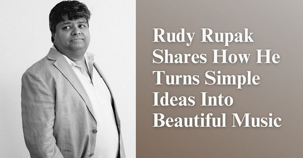 Rudy Rupak Shares How He Turns Simple Ideas into Beautiful Music