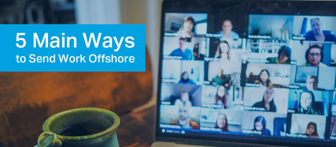 The Five Main Ways to Send Work Offshore