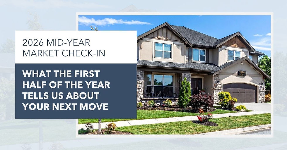 2026 Mid-Year Market Check-In: What the First Half of the Year Tells Us About Your Next Move