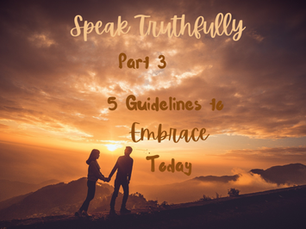 Five Guidelines to Embrace for Doing Life Today – Speak Truthfully