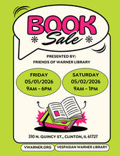 Lime green border with pink and green books open in the middle. Overlay text stating: “Book Sale Presented by: Friends of Warner Library. 5/01/2026 9am-6pm and 5/02/2026 9am-1pm. 310 N Quincy St., Clinton, IL 61727. Vwarner.org. Vespasian Warner Library.”