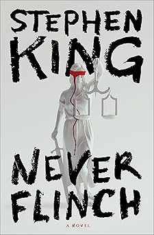 Book cover for Never Flinch by Stephen King featuring lady justice with her eyes blindfolded.