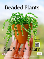 Image of a hand holding a small terracotta pot with green beaded strings that looks like a plant background with text overly stating “Beaded Plants. Saturday 5/16, 10am. 310 N QUINCY ST. in Clinton. VWARNER.ORG | 217-935-5174 Please call the library if you need reasonable accommodation to participate in any library event. Adults 18+. Vespasian Warner Public Library Logo”