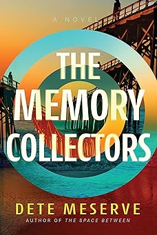 Book cover for The Memory Collectors by Dete Meserve featuring a bullseye focused on a boardwalk on a beach.