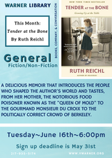 Book cover for Tender at the Bone by Ruth Reichl of a picture of a young girl of about ten with brown hair in pig tails wearing a blue shirt and blue skirt standing at the stove in a 1950s kitchen cooking something with the text overlay saying “Warner Library. Books, company, & conversation. Tender at the Bone by Ruth Reichl. General Fiction/Non-Fiction. A delicious memoir that introduces the people who shaped the author's world and tastes, from her mother, the notorious food poisoner known as the "Queen of Mold" to the gourmand Monsieur du Croix to the politically correct crowd of Berkeley. Tuesday June 16th 6:00PM. Sign up deadline is May 31st. 217-935-5174. www.vwarner.org”
Sign up deadline is May 31st.