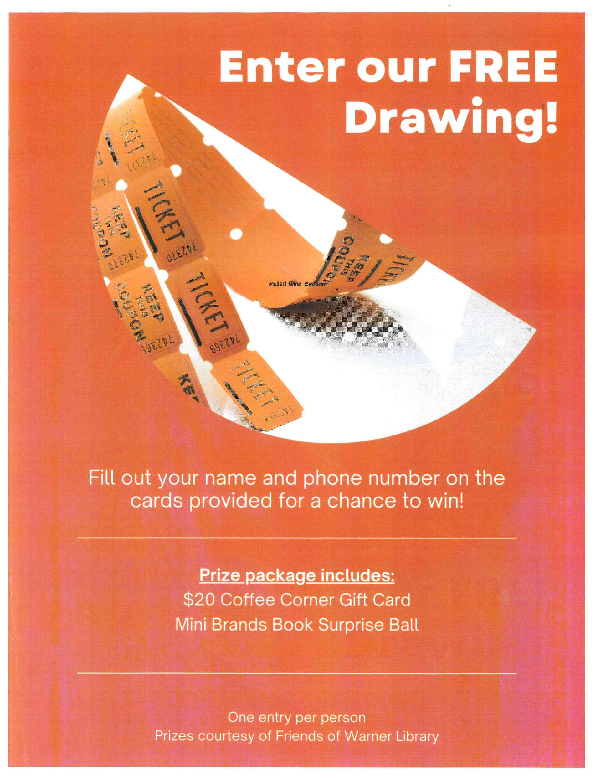 Enter Our Free Drawing Flyer: Fill out your name and phone number on the cards provided for a chance to win!  Prize Package Includes: $25 Coffee Corner Gift Card & Mini Brands Book Surprise Ball.  One entry per person.
