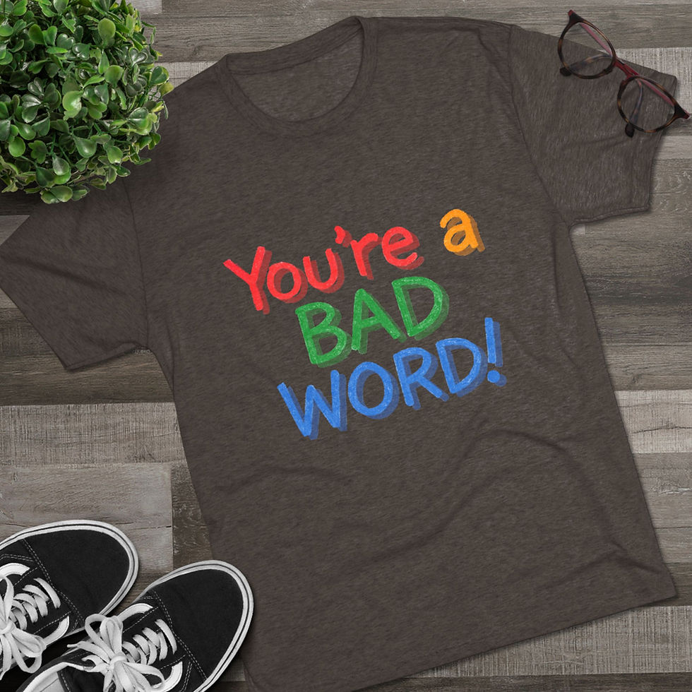 Thumbnail: You're a BAD WORD! Tri-Blend Crew Tee