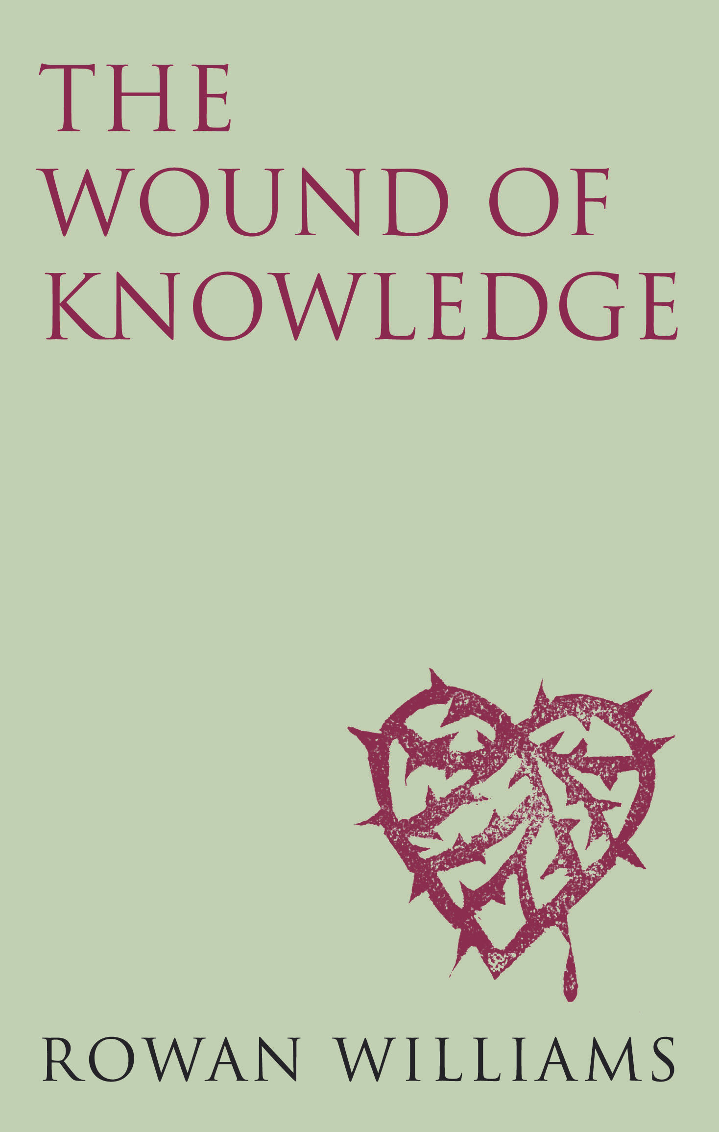 The Wound of Knowledge: Christian Spirituality from the New Testament to St. Joh