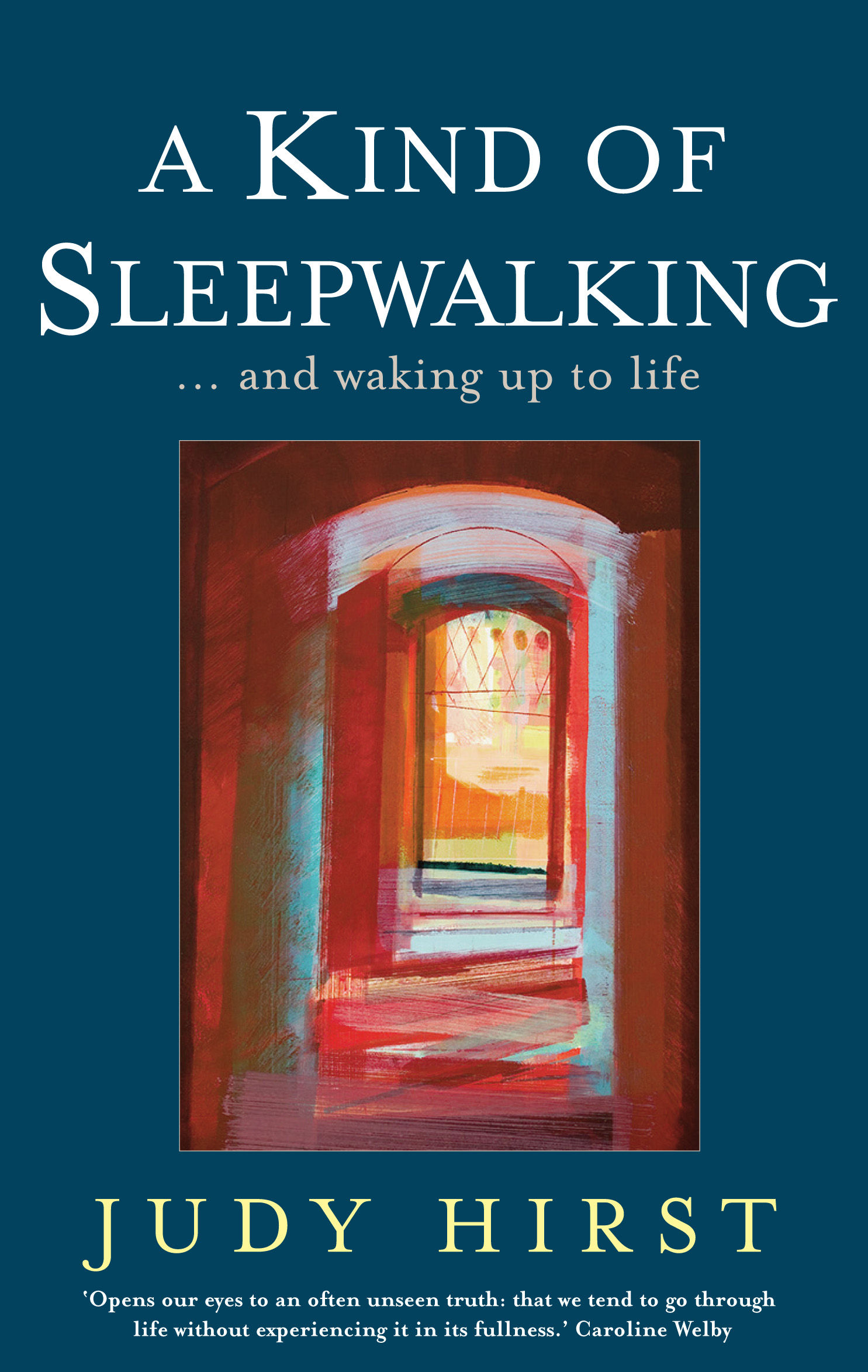 A Kind of Sleepwalking: And Waking Up To Life