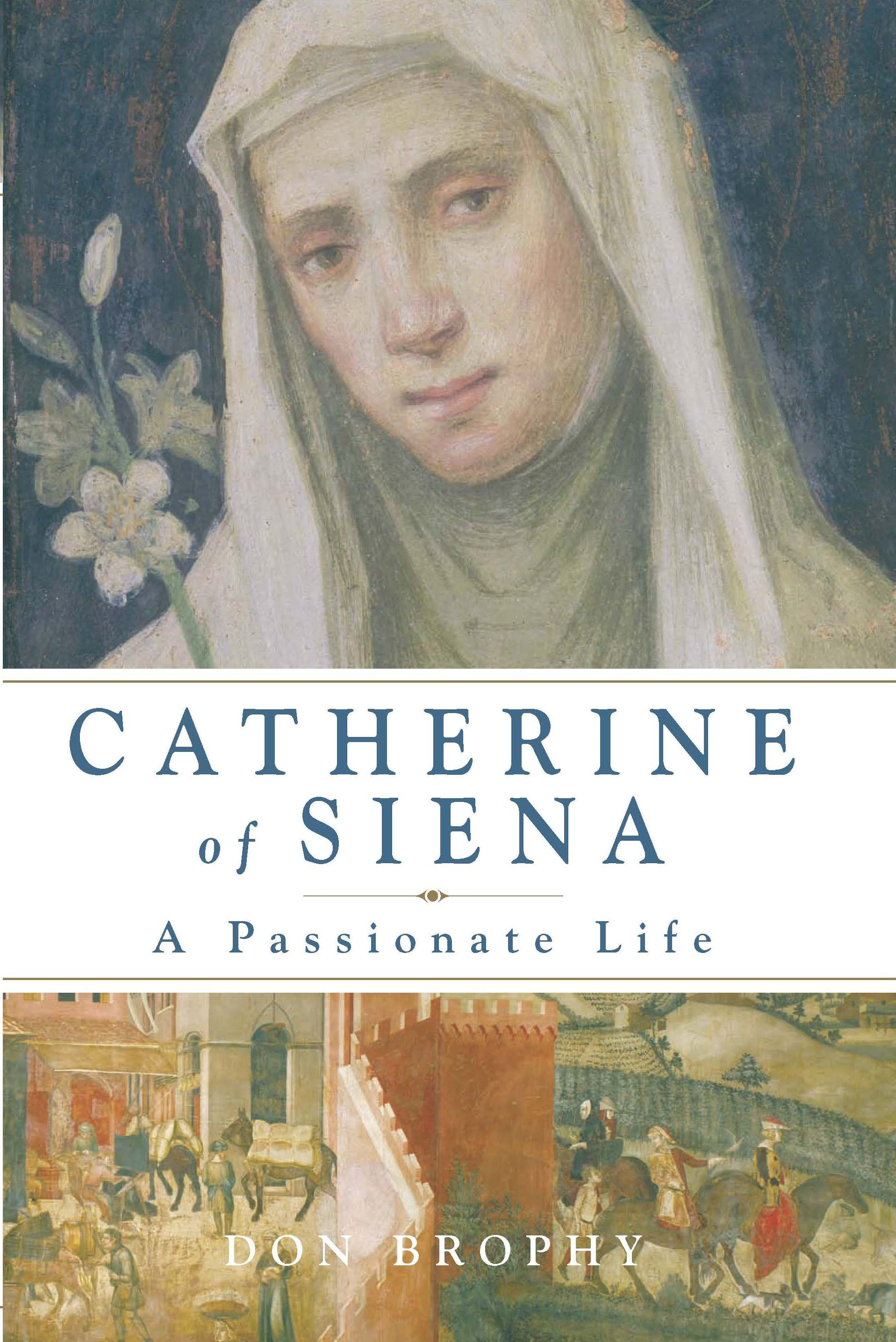 Catherine of Siena: A Passionate Life