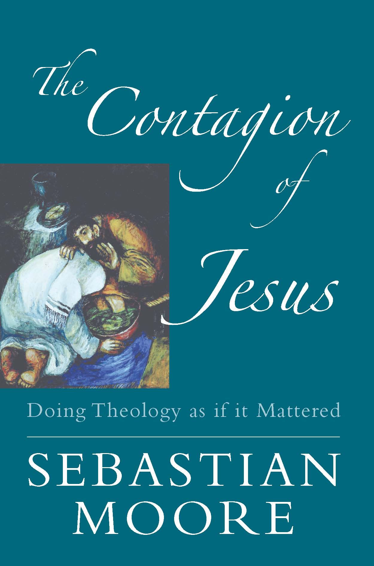 The Contagion of Jesus: Doing Theology as If it Mattered