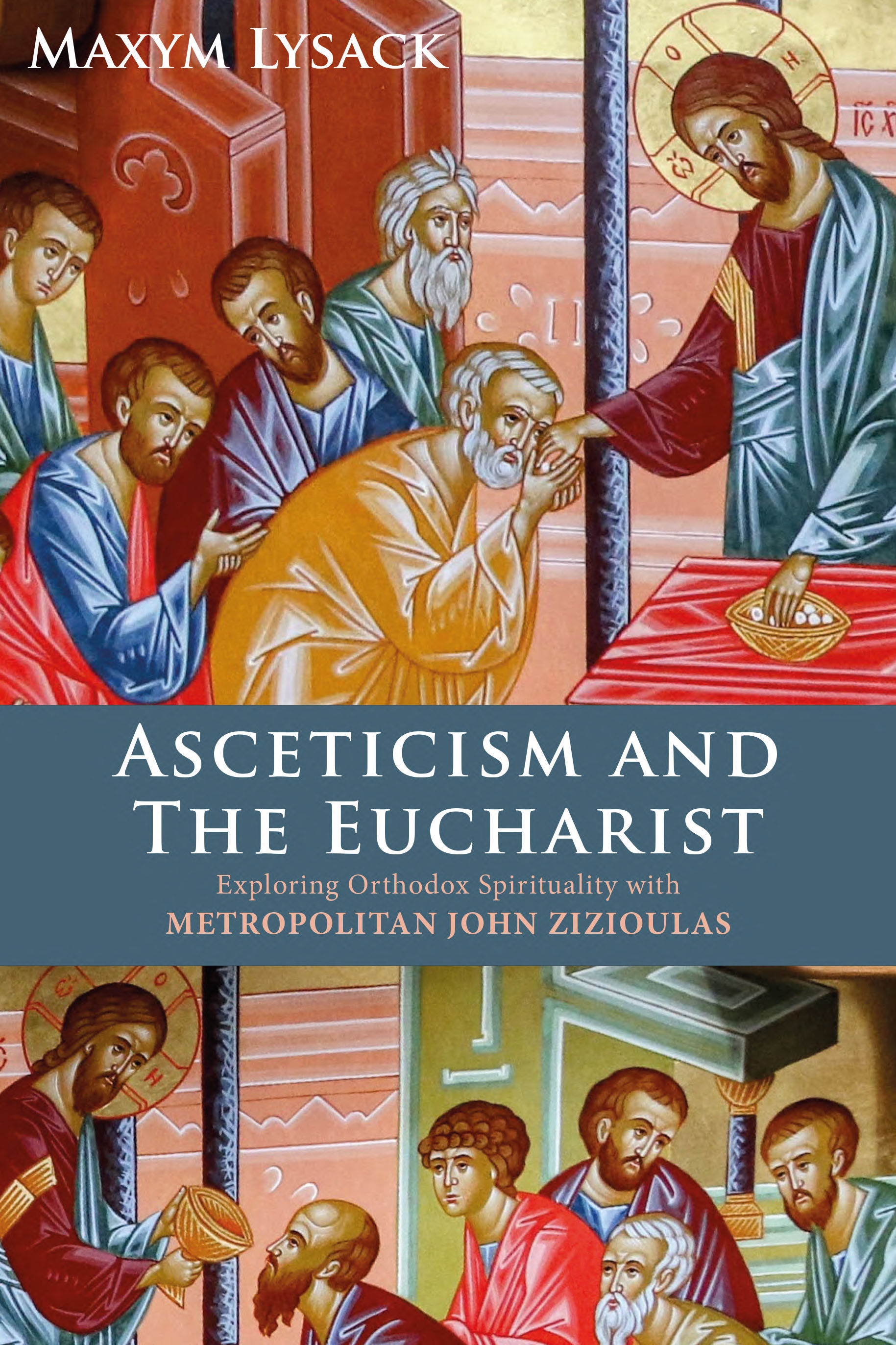 Asceticism and the Eucharist Exploring Orthodox Spirituality with Metropolitan J