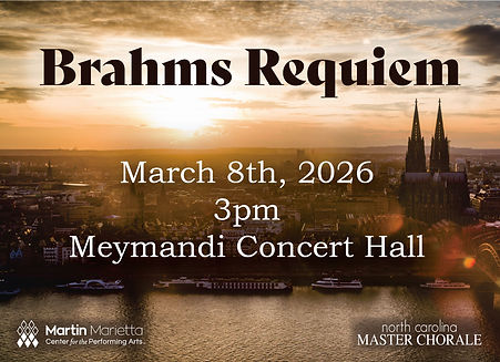 Informative image for Brahms Requiem. A cityscape photograph along a river in Germany at sunset with their cathedral on the right side is the background. The concert title is in a dark brown, angular serif font along the top of the image. The date, time, and location of the concert is in the middle of the image in a white, regular serif font. In the bottom left corner is the Martin Marietta Center for the Performing Arts logo in white, and in the bottom right corner is the North Carolina Master Chorale logo in white.