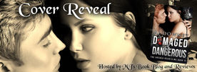 ✫*☆*★ COVER REVEAL ★*☆*✫
Damaged & Dangerous
