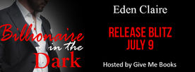 ★★★ #ReleaseBlitz ★★★
Billionaire in the Dark by Eden Claire