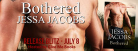 ☆.•°*°•.☆ #ReleaseBlitz☆.•°*°•.☆
Bothered by Jessa Jacobs