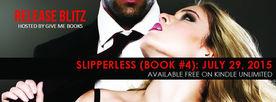 ♥♥♥ Release Blitz ♥♥♥
Slipperless (Book #4) by Sloan Storm