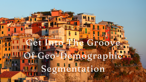 🕺🏖️ Get Into The Groove Of Geo-Demographic Segmentation