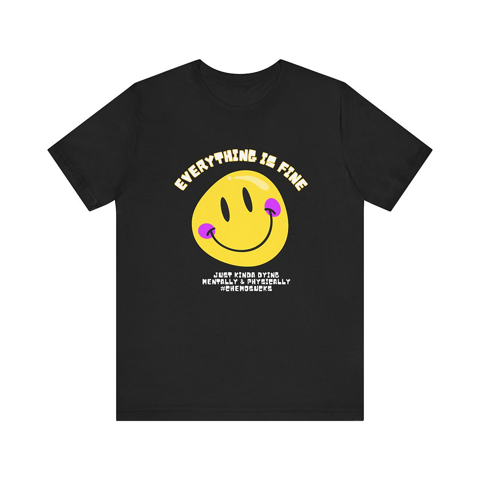 Everything is Fine Chemo Shirt