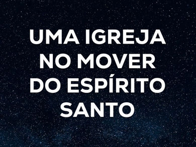 UMA IGREJA NO MOVER DO ESPÍRITO SANTO - Parte 46