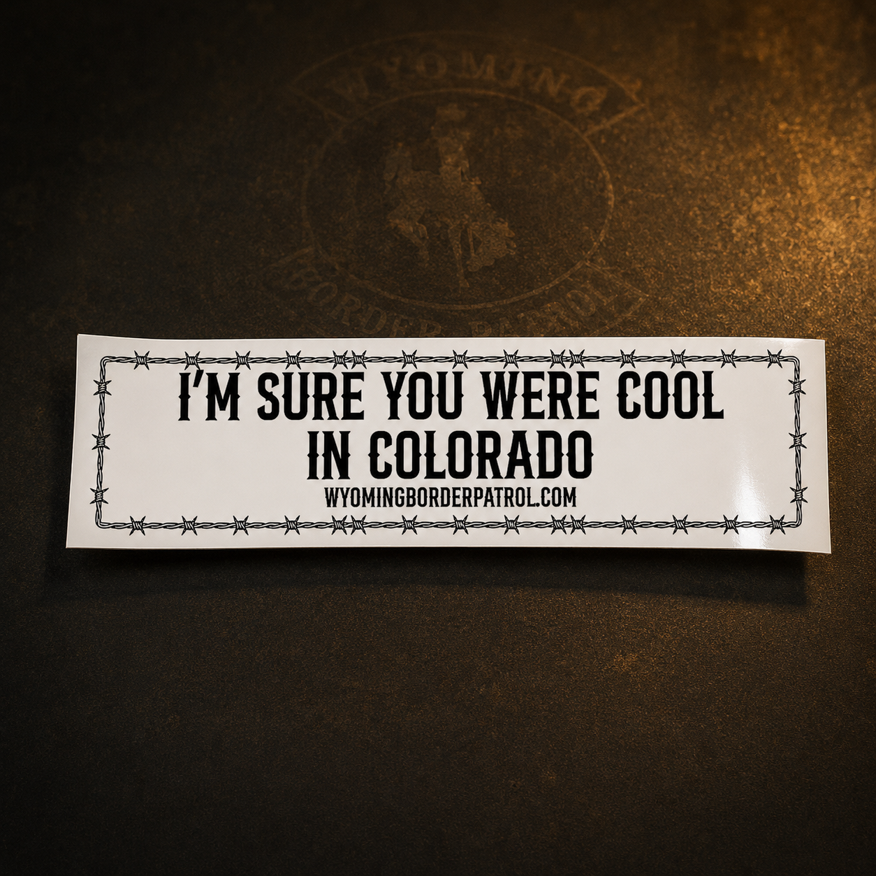"I'm Sure You Were Cool in Colorado" (Barbed-Wire) Bumper Sticker