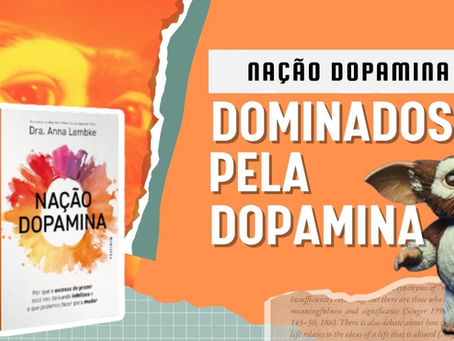 DOMINADOS PELA DOPAMINA