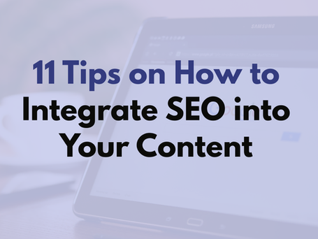 11 Tips on How to Integrate SEO into Your Content Strategy on Your Website