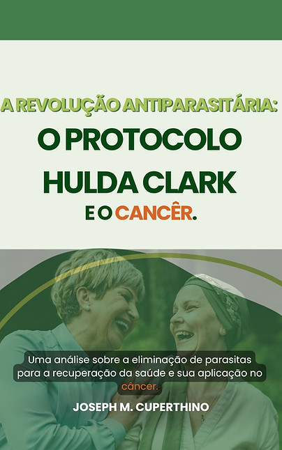 Capa ebook - A Revolução Antiparasitária o Protocolo Hulda Clark e o Câncer.jpeg
