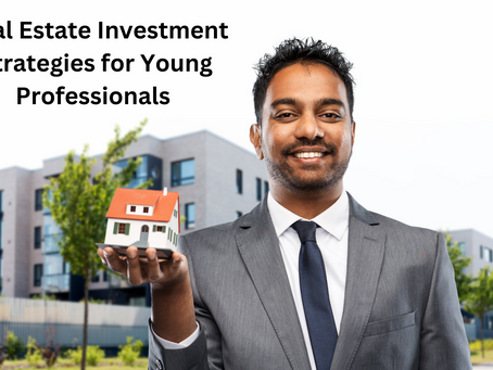 Real Estate Investment Strategies for Young Professionals