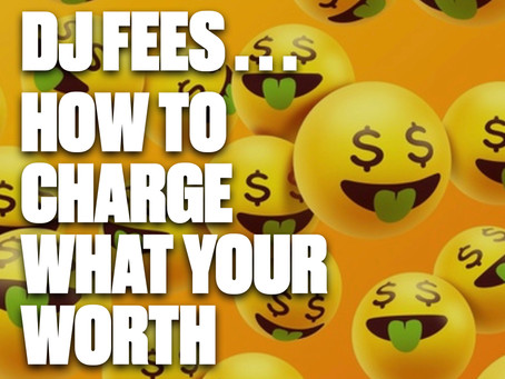 DJ FEES - HOW MUCH SHOULD I CHARGE