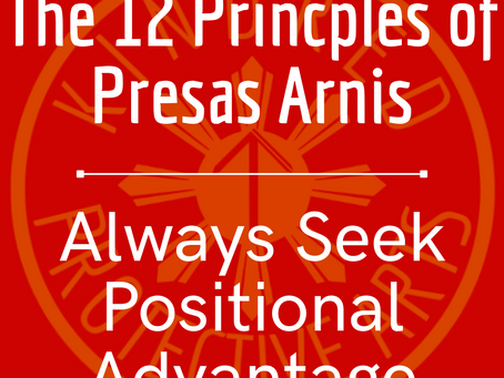 The 12 Principles of Presas Arnis - Always Seek Positional Advantage