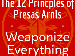 12 Principles of Presas Arnis - Weaponize Everything