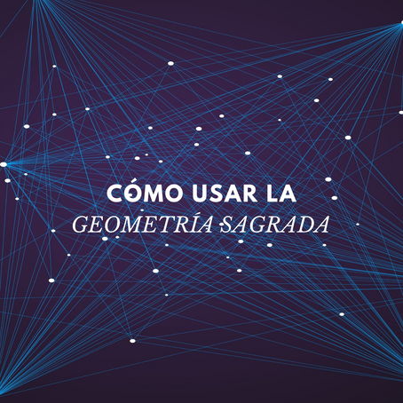 Cómo usar la Geometría Sagrada