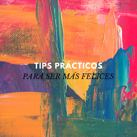 Tips prácticos para ser feliz