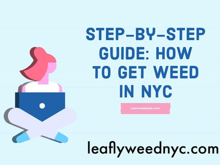 Step-By-Step Guide: How to Get Weed in NYC’s Queens, Bronx Brooklyn, Manhattan
