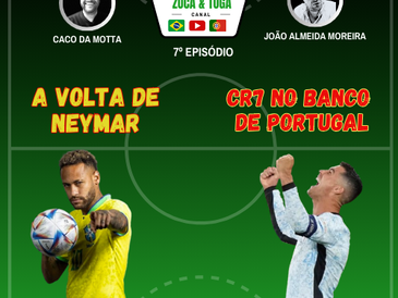 OS DESTAQUES DE ZUCA E TUGA: NEYMAR FAZ FALTA? CR7 NO BANCO!