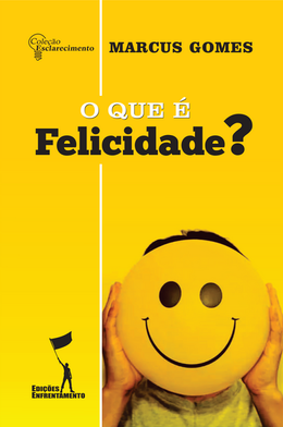 O que é Felicidade - Marcus Gomes