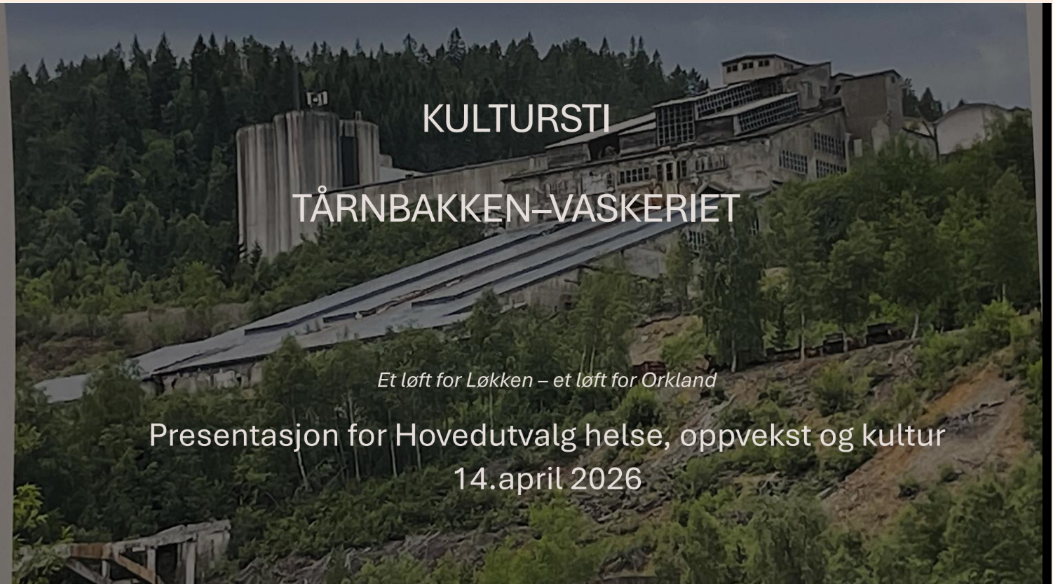 Lysbilde 1: Kultursti Tårnbakken–Vaskeriet. Et løft for Løkken – et løft for Orkland