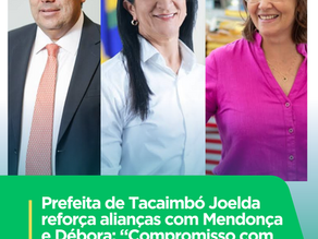 Joelda destaca parceria com Mendonça Filho e Débora Almeida em prol do desenvolvimento do município.