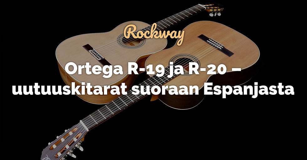 Ortega R-19 ja R-20 – uutuuskitarat suoraan Espanjasta