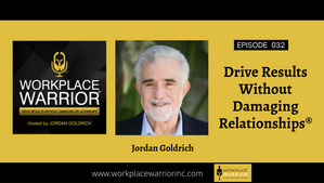 Jordan Goldrich: Drive Results Without Damaging Relationship®
